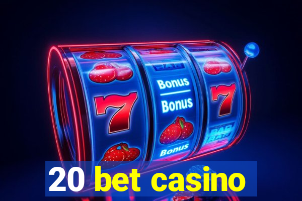 20 bet casino